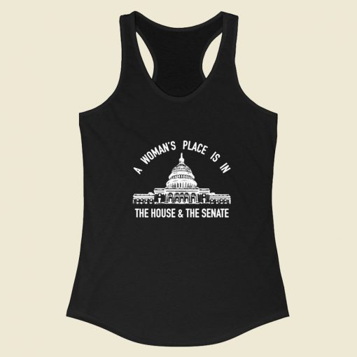 A Womans Place Is In The House And The Senate Racerback Tank Top