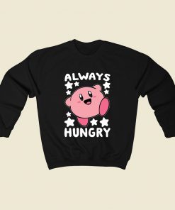 Always Hungry Kirby Funny Sweatshirt Street Style