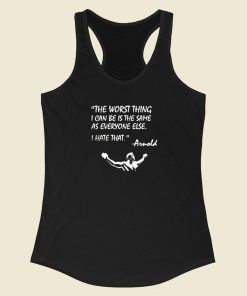 Arnold Quote Worst Thing Conquer Gym Lifting Racerback Tank Top
