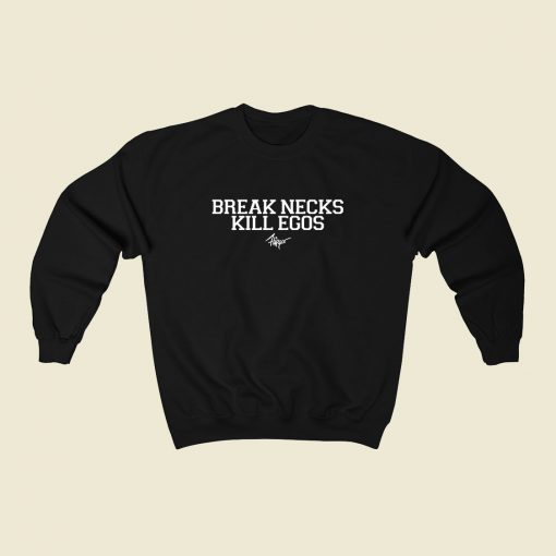 Break Necks Kill Egos Sweatshirt Street Style