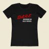 Dare Dispensaries Are Really Expensive Meaning Women T Shirt Style