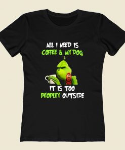 Grinch All I Need Is Coffee Women T Shirt Style