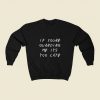 If Youre Guarding Me Its Too Late 80s Sweatshirt Style