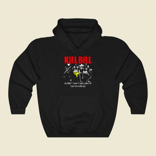 Kill Bill Movie You Didnt Think It Was Gonna Be Cool Hoodie Fashion