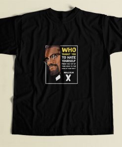 Malcolm Who Taught You To Hate Yourself 80s Mens T Shirt