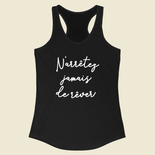 Never Stop Dreaming French Racerback Tank Top