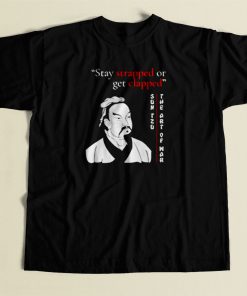 Stay Strapped Or Get Clapped Sun Tzu 80s Mens T Shirt