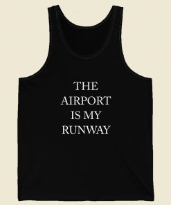 The Airport Is My Runway Men Tank Top Style