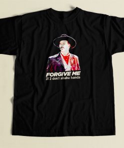 Tombstone Forgive Me If I Dont Shake Hands 80s Mens T Shirt
