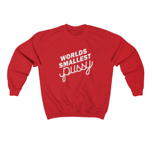 Worlds Smallest Pussy Unisex Sweatshirt