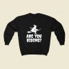 Are You Riding 80s Fashionable Sweatshirt