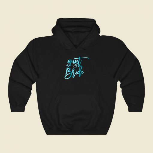 Aunt Of The Bride 80s Hoodie Fashion