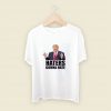 Haters Gonna Hate Donald Trump Men T Shirt Style