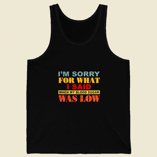 I Am Sorry For What Men Tank Top