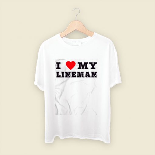 I Love My Lineman Men T Shirt Style