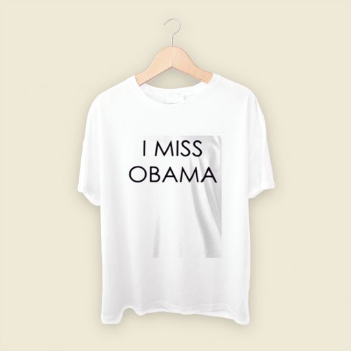 I Miss Obama Men T Shirt Style