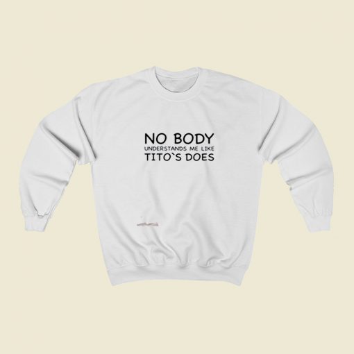 Nobody Understands Me Like Titos Does Christmas Sweatshirt Style