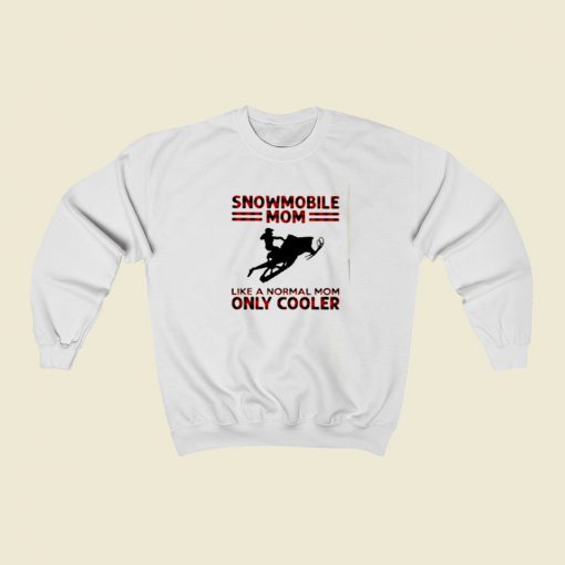Snowmobile Mom Like A Normal Mom Only Cooler Christmas Sweatshirt Style
