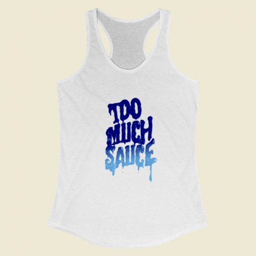 Too Much Sauce Unisex Women Racerback Tank Top