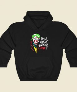 How About Another Joke Funny Graphic Hoodie