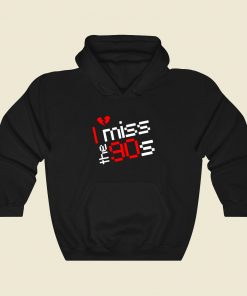 I Miss The 90s Funny Graphic Hoodie