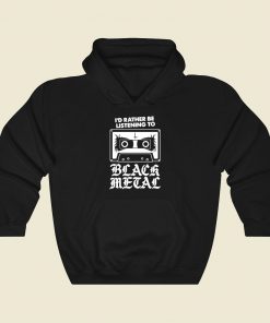 Id Rather Be Listening To Black Metal Funny Goth Retro Funny Graphic Hoodie