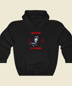 Ill Be Back Funny Graphic Hoodie