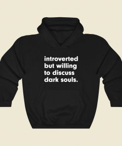 Introverted But Willing To Discuss Dark Souls Funny Graphic Hoodie