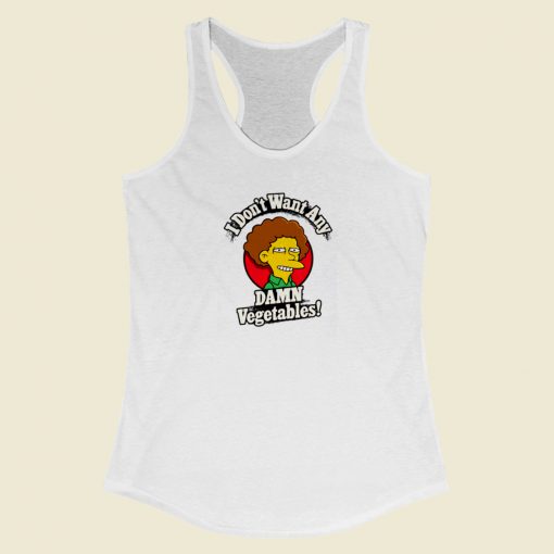 I Dont Want Any Damn Vegetables Racerback Tank Top