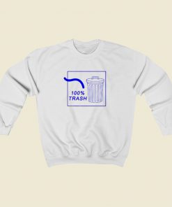 100 Percent Trash Funny Sweatshirt Style