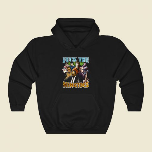 Fuck The 90s Vibes Hoodie Style