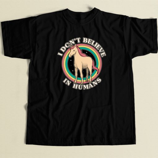 Unicorn Dont Belive In Humans T Shirt Style