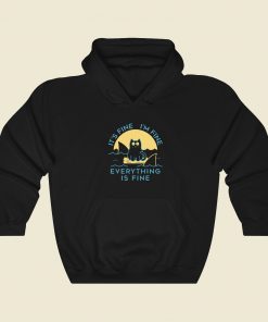 Im Fine Everything Is Fine Hoodie Style