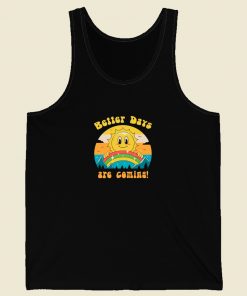 Better Days Are Coming Tank Top