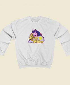 Unicorn Said Fuck The Police Sweatshirt Style