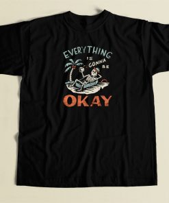Everything Is Gonna Be Okay T Shirt Style