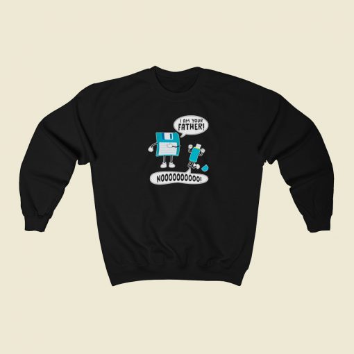 I Am Your Father Funny Sweatshirt Style