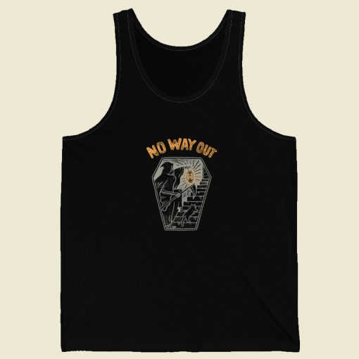 No Way Out Funny Tank Top