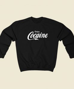 Enjoy Cocaine Funny Sweatshirt Style