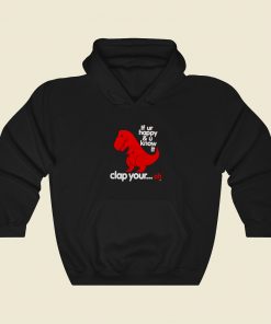 Funny T Rex Clap Your Oh 80s Retro Hoodie Style