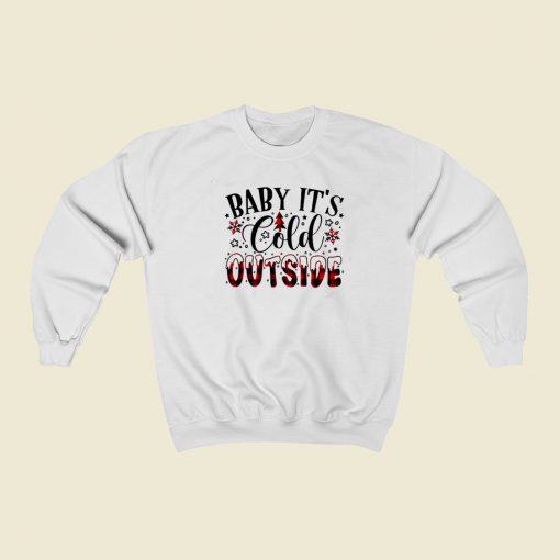 Baby Its Cold Outside Funny 80s Retro Sweatshirt Style