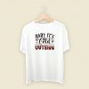 Baby Its Cold Outside Funny 80s Retro T Shirt Style