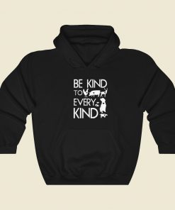 Be Kind To Every Kind Hoodie Style