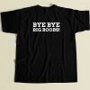 Bye Big Boobs Funny 80s Retro T Shirt Style