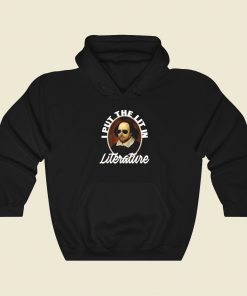 I Put The Lit In Literature Hoodie Style