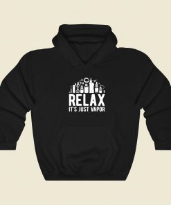 Relax It Just Vapor Funny Hoodie Style