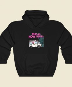 This Is How I Roll Funny Hoodie Style