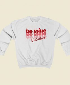 Be Mine Valentine 80s Sweatshirt Style