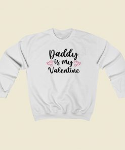 Daddy Is My Valentine 80s Sweatshirt Style