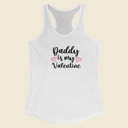 Daddy Is My Valentine 80s Racerback Tank Top